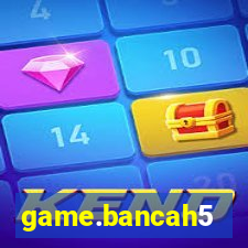 game.bancah5