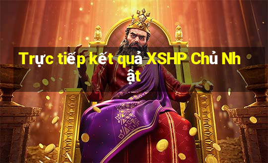 Trực tiếp kết quả XSHP Chủ Nhật