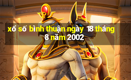 xổ số bình thuận ngày 18 tháng 8 năm 2002