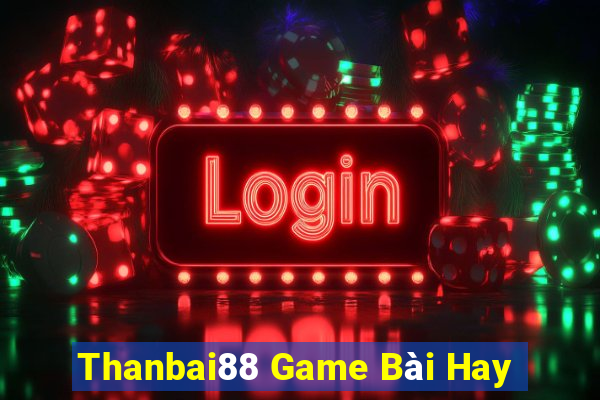 Thanbai88 Game Bài Hay