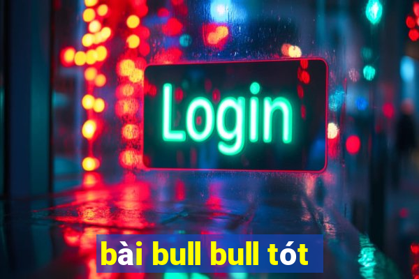 bài bull bull tót