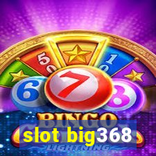 slot big368