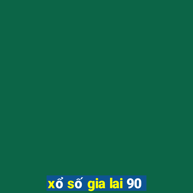 xổ số gia lai 90