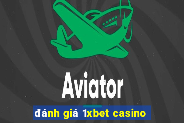 đánh giá 1xbet casino