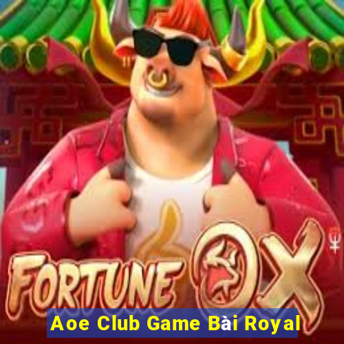 Aoe Club Game Bài Royal