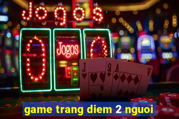 game trang diem 2 nguoi