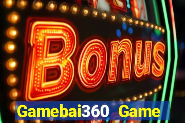 Gamebai360 Game Bài Ăn Tiền Uy Tín