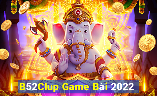 B52Clup Game Bài 2022