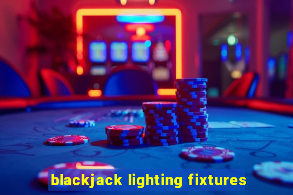 blackjack lighting fixtures