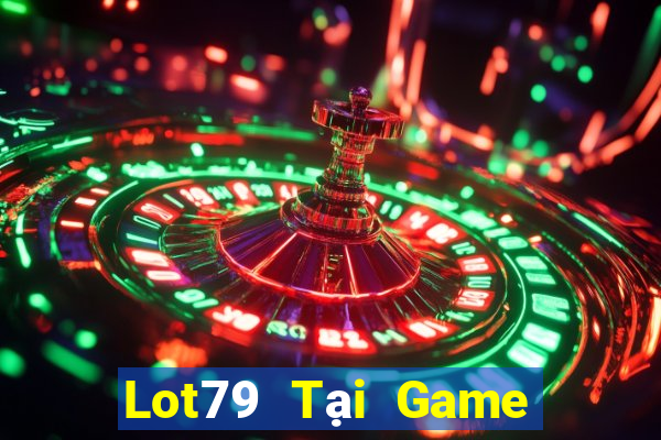 Lot79 Tại Game Bài Đổi Thưởng