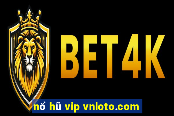 nổ hũ vip vnloto.com