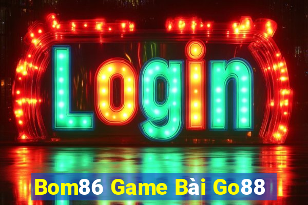 Bom86 Game Bài Go88