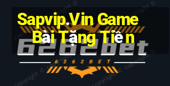 Sapvip.Vin Game Bài Tặng Tiền