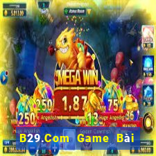 B29.Com Game Bài Đổi Thưởng B52