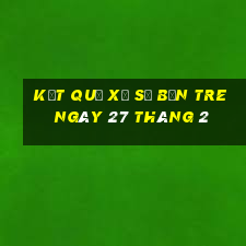 kết quả xổ số bến tre ngày 27 tháng 2