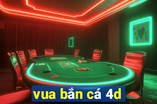 vua bắn cá 4d