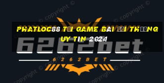 Phatloc88 Tải Game Bài Đổi Thưởng Uy Tín 2024