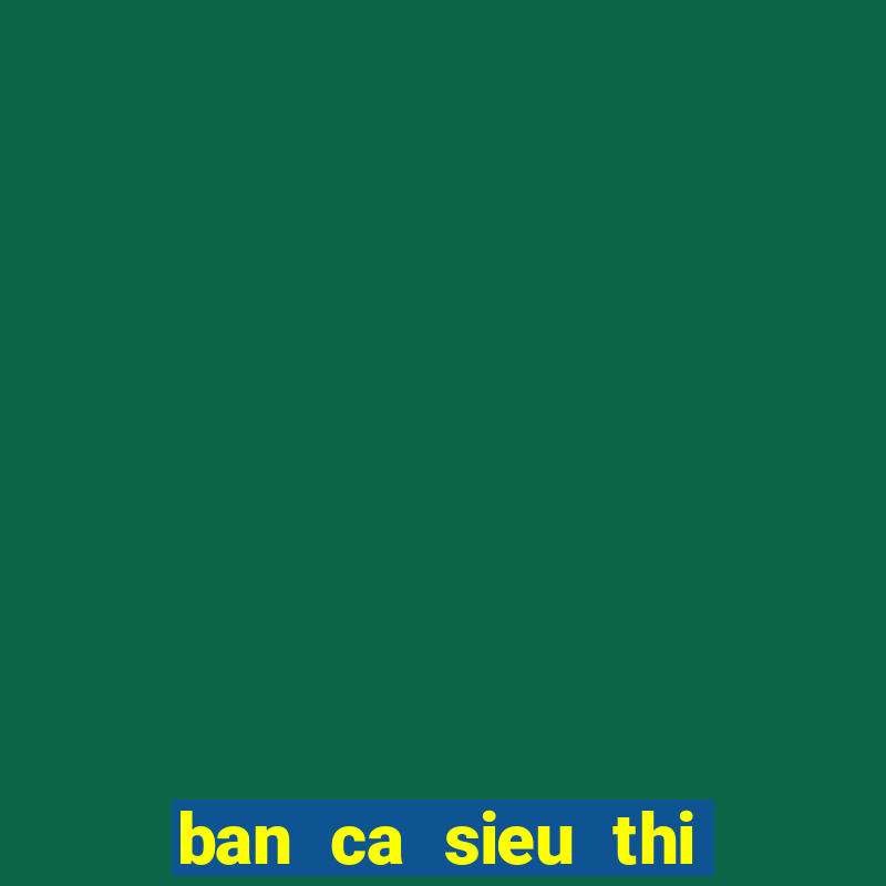 ban ca sieu thi cuamobi ios