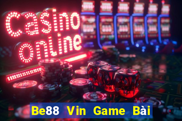 Be88 Vin Game Bài Đổi Thưởng