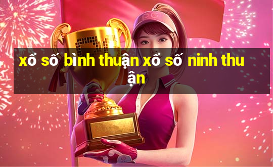 xổ số bình thuận xổ số ninh thuận