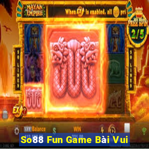 So88 Fun Game Bài Vui