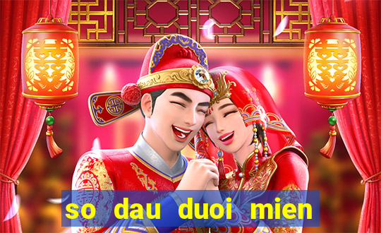 so dau duoi mien nam thu 4