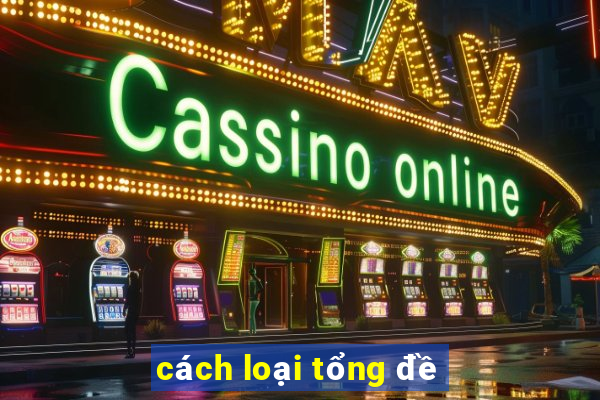 cách loại tổng đề