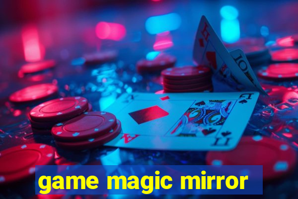 game magic mirror