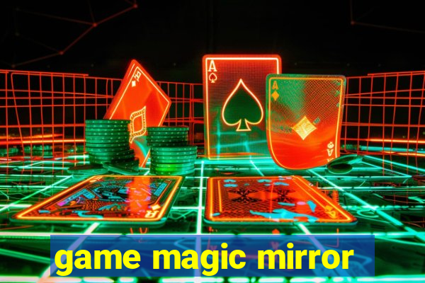 game magic mirror