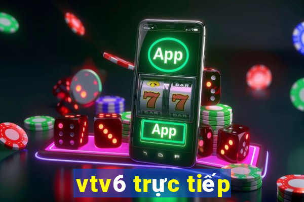 vtv6 trực tiếp