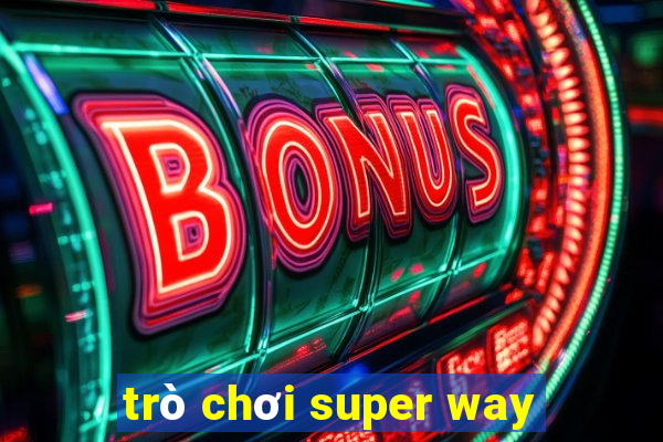 trò chơi super way