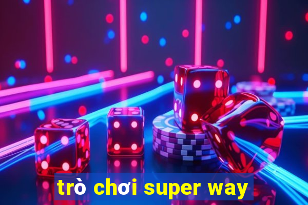 trò chơi super way