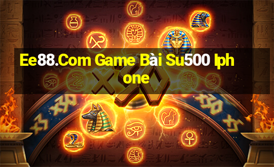 Ee88.Com Game Bài Su500 Iphone