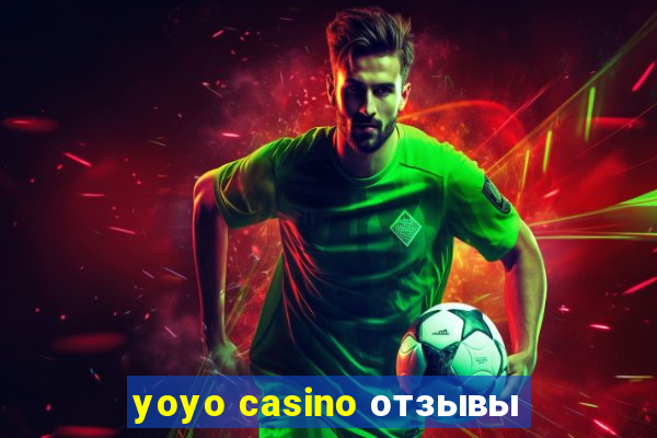 yoyo casino отзывы