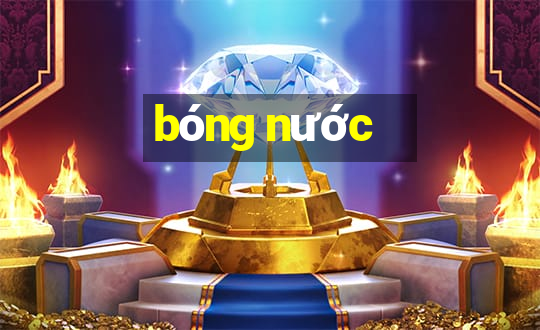 bóng nước