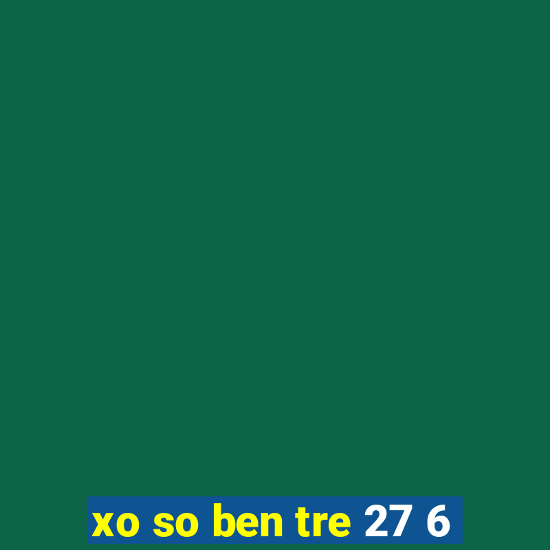 xo so ben tre 27 6