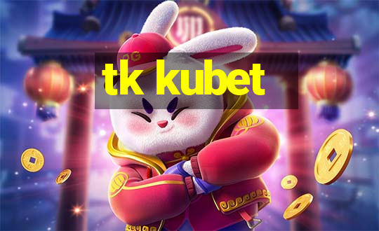 tk kubet