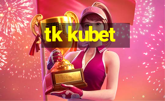 tk kubet