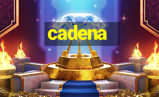 cadena