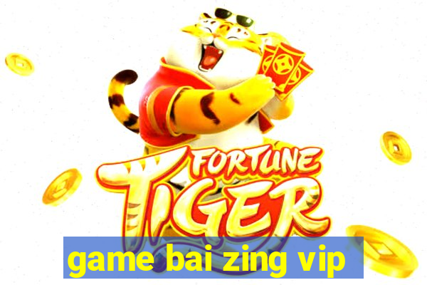 game bai zing vip