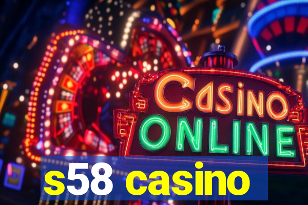 s58 casino