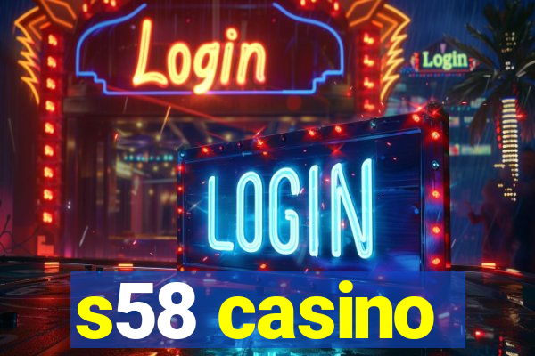 s58 casino