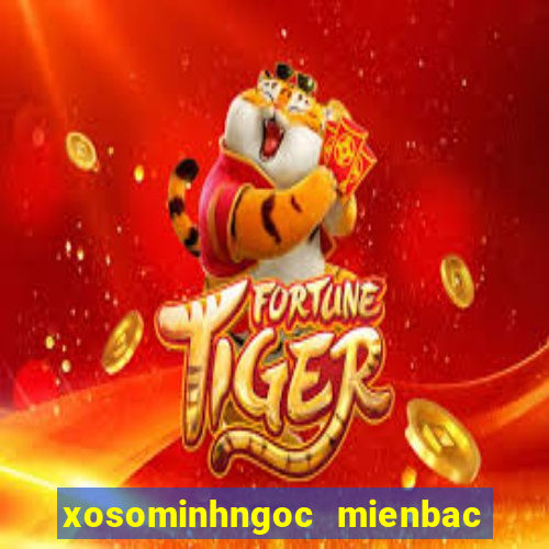 xosominhngoc mienbac thu 7