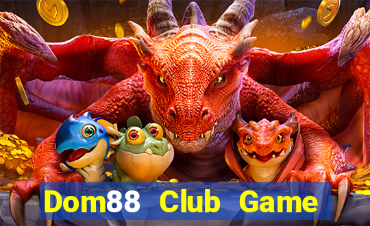 Dom88 Club Game Bài Club