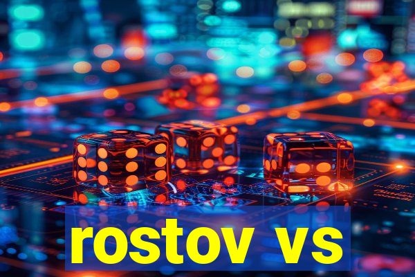 rostov vs