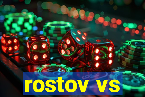 rostov vs