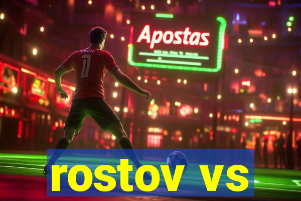 rostov vs