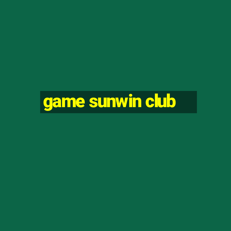 game sunwin club