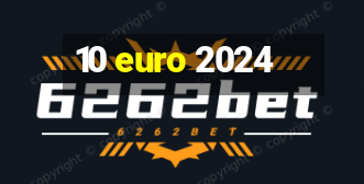 10 euro 2024