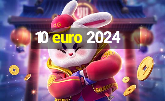 10 euro 2024